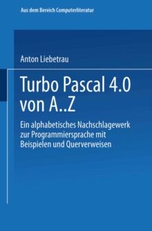 Image for Turbo Pascal 4.0 von A. Z: Eine alphabetisches Nachschlagewerk zur Programmiersprache mit Beispielen und Querverweisen
