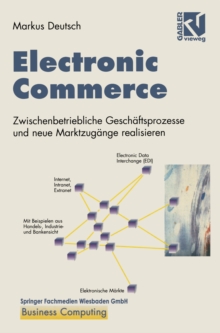 Image for Electronic Commerce: Zwischenbetriebliche Geschaftsprozesse und neue Marktzugange realisieren