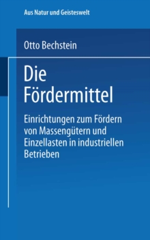 Image for Die Fordermittel: Einrichtungen zum Fordern von Massengutern und Einzellasten in industriellen Betrieben