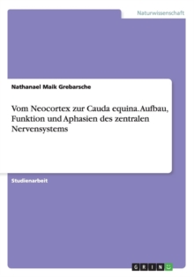 Image for Vom Neocortex zur Cauda equina. Aufbau, Funktion und Aphasien des zentralen Nervensystems