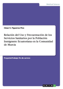 Image for Relacion del Uso y Frecuentacion de los Servicios Sanitarios por la Poblacion Inmigrante Ecuatoriana en la Comunidad de Murcia