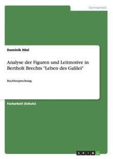 Image for Analyse der Figuren und Leitmotive in Bertholt Brechts Leben des Galilei : Buchbesprechung