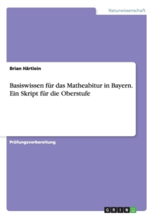 Image for Basiswissen fur das Matheabitur in Bayern. Ein Skript fur die Oberstufe