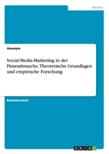 Image for Social-Media-Marketing in der Fitnessbranche. Theoretische Grundlagen und empirische Forschung