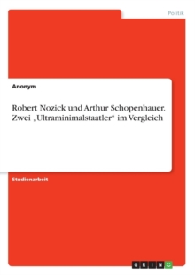 Image for Robert Nozick und Arthur Schopenhauer. Zwei "Ultraminimalstaatler im Vergleich