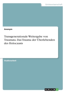Image for Transgenerationale Weitergabe von Traumata. Das Trauma der UEberlebenden des Holocausts