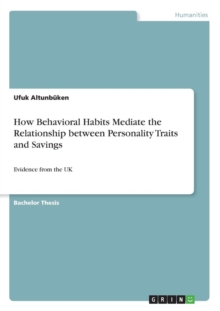 How Behavioral Habits Mediate the Relationship between Personality Traits and Savings: Evidence from the UK