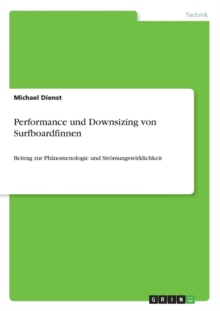 Image for Performance und Downsizing von Surfboardfinnen : Beitrag zur Phanomenologie und Stroemungswirklichkeit