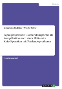 Image for Rapid progressive Glomerulonephritis als Komplikation nach einer Huft- oder Knie-Operation mit Totalendoprothesen