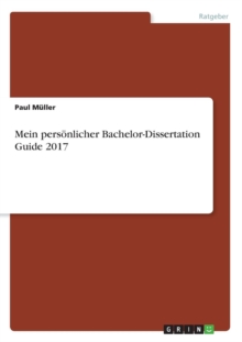 Image for Mein persoenlicher Bachelor-Dissertation Guide 2017