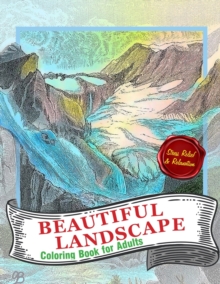 Image for Beautiful Landscapes Coloring Book For Adults : A Perfect Gift for Coloring Books Lovers To Give Free Rein to Their Creativity - Detailed Drawings ... Relaxation & Mindfulness & Stress Relief