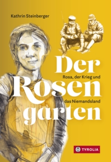 Image for Der Rosengarten: Rosa, der Krieg und das Niemandsland