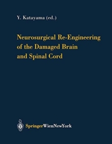 Image for Neurosurgical Re-Engineering of the Damaged Brain and Spinal Cord