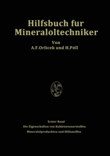 Hilfsbuch F r Mineral ltechniker. Stoffkonstanten Und Berechnungsunterlagen F r Apparatebauer, Ingenieure, Betriebsleiter Und Chemiker Der Mineral lindustrie