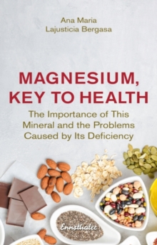 Magnesium, Key to Health: The Importance of This Mineral and the Problems Caused by it’s Deficiency