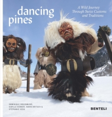 Image for Dancing Pines : A Wild Journey Through Swiss Customs & Traditions