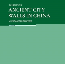 Image for Ancient city walls in china  : a heritage recovered