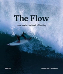Image for The flow  : journey to the spirit of surfing