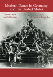 Image for Modern Dance in Germany and the United States : Crosscurrents and Influences