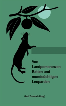 Image for Von Landpomeranzen, Ratten und mondsuchtigen Leoparden