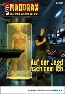 Image for Maddrax - Folge 384: Auf der Jagd nach dem Ich