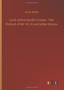 Image for Lord Arthur Savile´s Crime - The Portrait of Mr. W. H. and other Stories