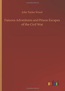 Image for Famous Adventures and Prison Escapes of the Civil War