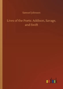 Image for Lives of the Poets : Addison, Savage, and Swift