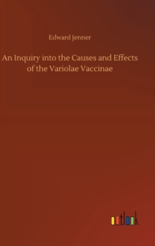 Image for An Inquiry into the Causes and Effects of the Variolae Vaccinae