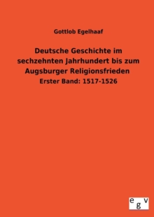 Image for Deutsche Geschichte Im Sechzehnten Jahrhundert Bis Zum Augsburger Religionsfrieden