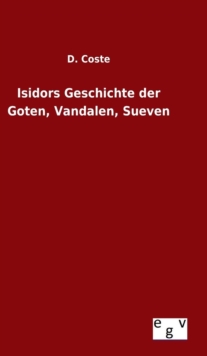 Image for Isidors Geschichte der Goten, Vandalen, Sueven