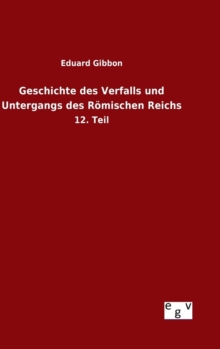 Image for Geschichte des Verfalls und Untergangs des Romischen Reichs