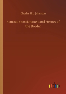 Image for Famous Frontiersmen and Heroes of the Border