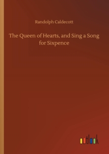 Image for The Queen of Hearts, and Sing a Song for Sixpence