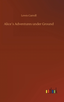 Image for Alice´s Adventures under Ground