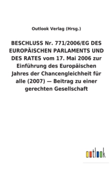 Image for BESCHLUSS Nr. 771/2006/EG DES EUROPAEISCHEN PARLAMENTS UND DES RATES vom 17. Mai 2006 zur Einfuhrung des Europaischen Jahres der Chancengleichheit fur alle (2007) - Beitrag zu einer gerechten Gesellsc