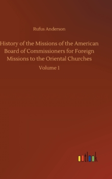 Image for History of the Missions of the American Board of Commissioners for Foreign Missions to the Oriental Churches