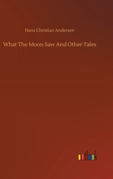 Image for What The Moon Saw And Other Tales