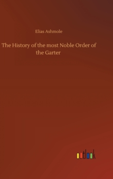 Image for The History of the most Noble Order of the Garter