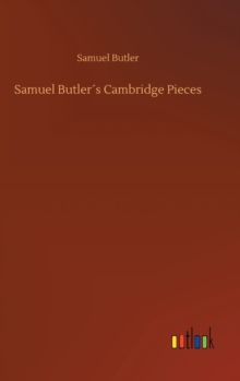 Image for Samuel Butler´s Cambridge Pieces