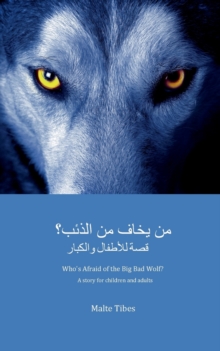 Image for Who's Afraid of the Big Bad Wolf? (ARABIC VERSION) : A story for children and adults