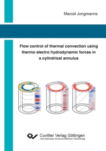 Image for Flow control of thermal convection using thermo electro hydrodynamic forces in a cylindrical annulus