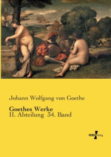 Image for Goethes Werke : II. Abteilung  34. Band
