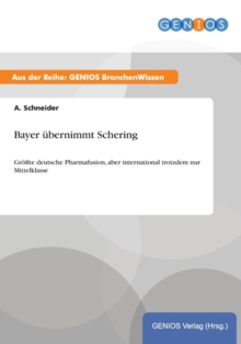 Image for Bayer ubernimmt Schering : Groesste deutsche Pharmafusion, aber international trotzdem nur Mittelklasse