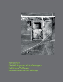Image for Die Haftlinge des KZ-Aussenlagers Hailfingen/Tailfingen : Daten und Portrats aller Haftlinge