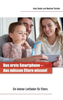 Image for Das Erste Smartphone - Das Mussen Eltern Wissen!
