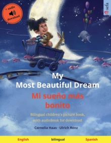 Image for My Most Beautiful Dream - Mi sue?o m?s bonito (English - Spanish) : Bilingual children's picture book with online audio and video