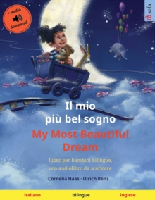 Image for Il mio pi? bel sogno - My Most Beautiful Dream (italiano - inglese) : Libro per bambini bilingue con audiolibro e video online