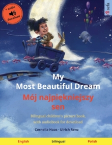 Image for My Most Beautiful Dream - Moj najpiekniejszy sen (English - Polish)