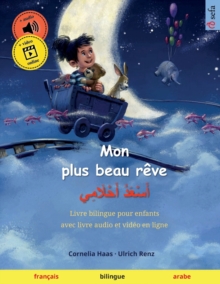 Mon plus beau reve – أَسْعَدُ أَحْلَامِي (francais – arabe)